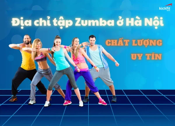 Tiết Lộ 10 Địa Chỉ Tập Zumba Ở Hà Nội Chất Lượng Và Hiện Đại Nhất