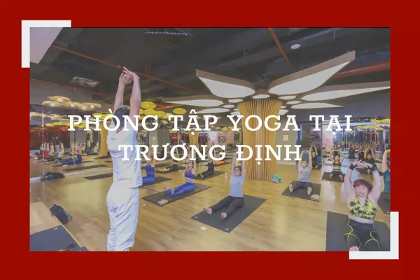 Phòng tập yoga ở Trương Định, Hoàng Mai chất lượng nhất
