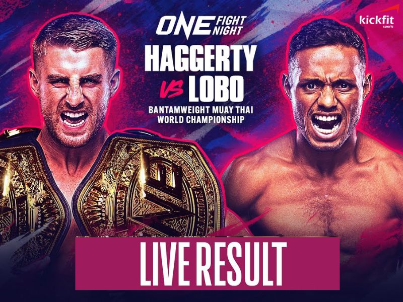 Kết quả ONE Fight Night 19: Haggerty vs Lobo