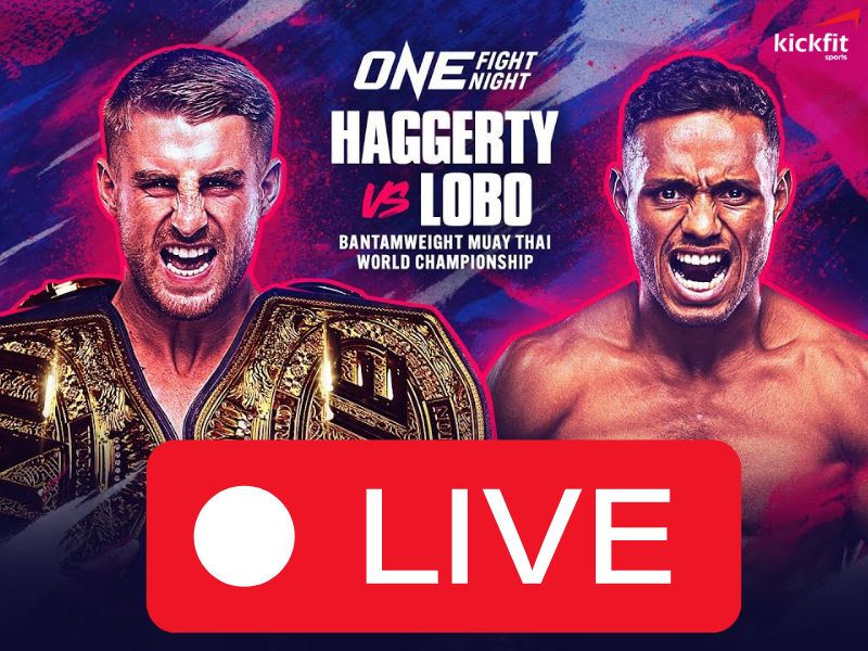 Trực tiếp ONE Fight Night 19: Haggerty vs Lobo